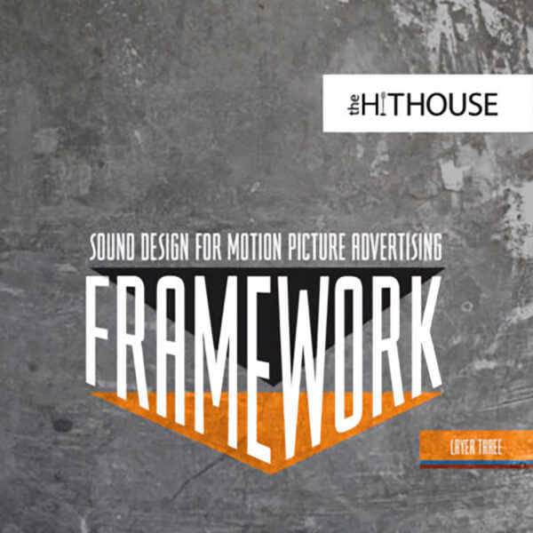 Sound Design for Motion Picture Advertising | Framework Layer 3 - The Hit House Sound Design