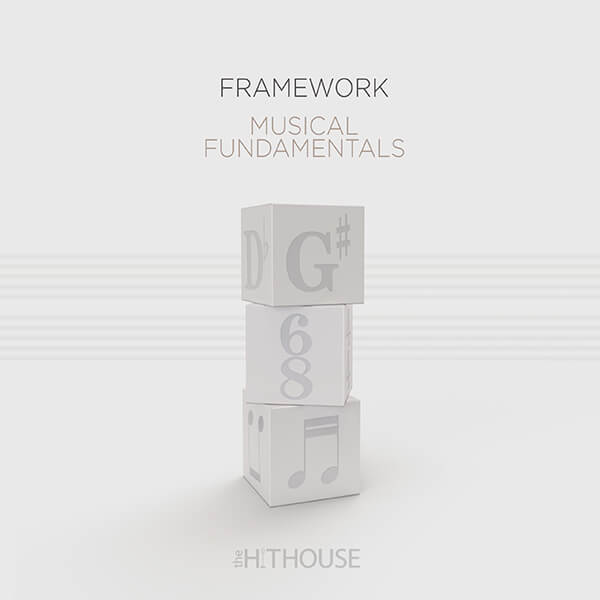 Musical Fundamentals | Framework - The Hit House Sound Design