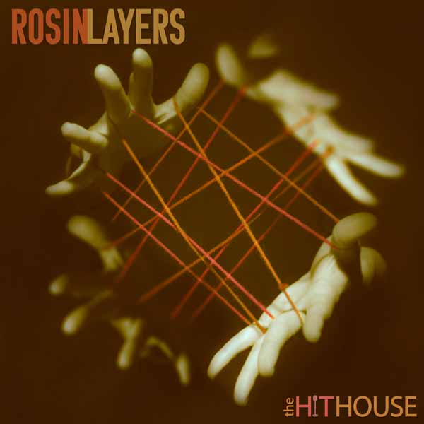 Rosin Layers - The Hit House Score