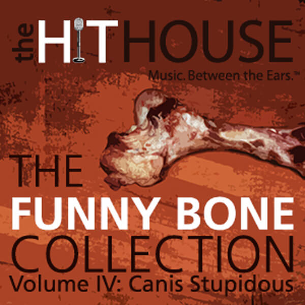 Canis Stupidous The Funny Bone Collection IV - The Hit House Score