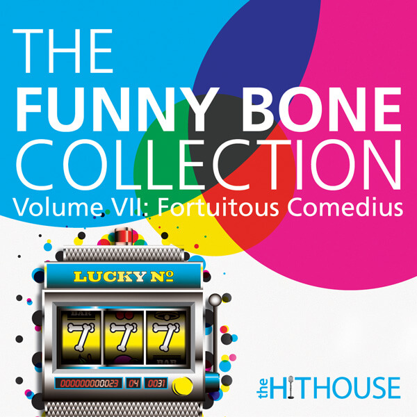 Fortuitous Comedius The Funny Bone Collection Volume VII - The Hit House Score