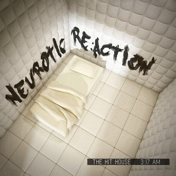 Neurotic Re:Action - The Hit House Score